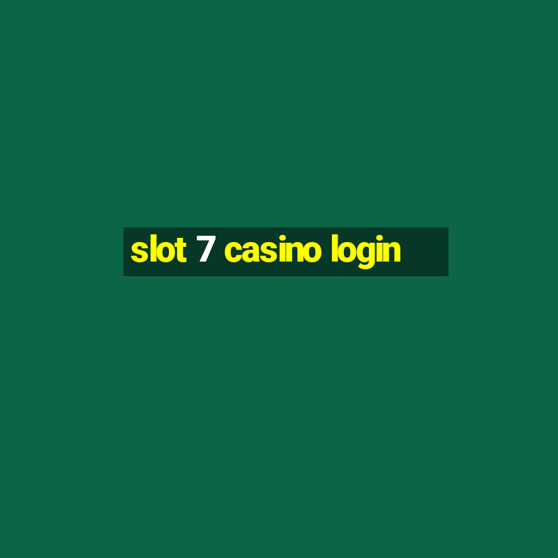 slot 7 casino login