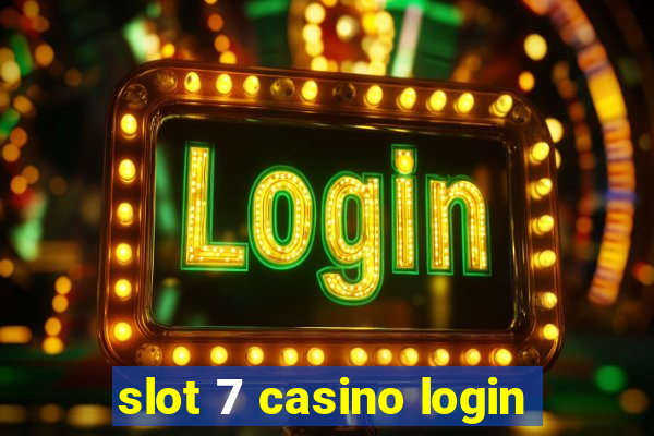 slot 7 casino login