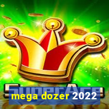 mega dozer 2022