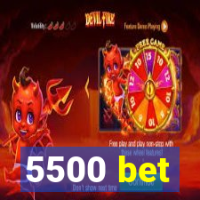 5500 bet