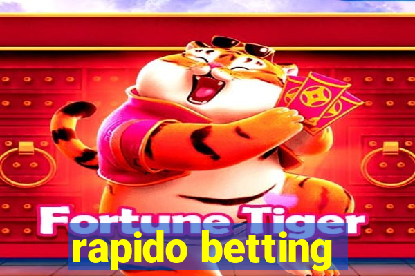 rapido betting