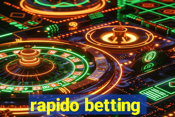 rapido betting