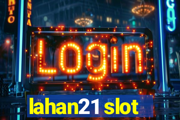 lahan21 slot