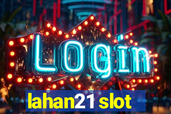 lahan21 slot