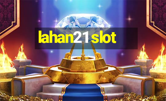 lahan21 slot