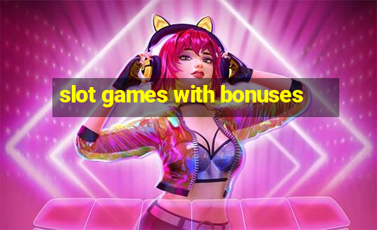 slot games with bonuses