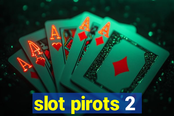 slot pirots 2