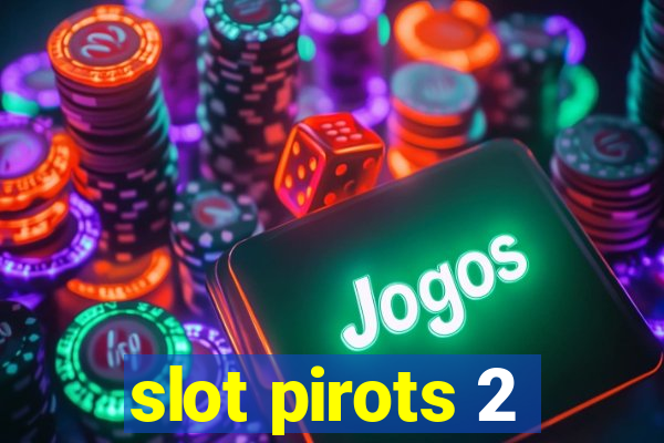 slot pirots 2