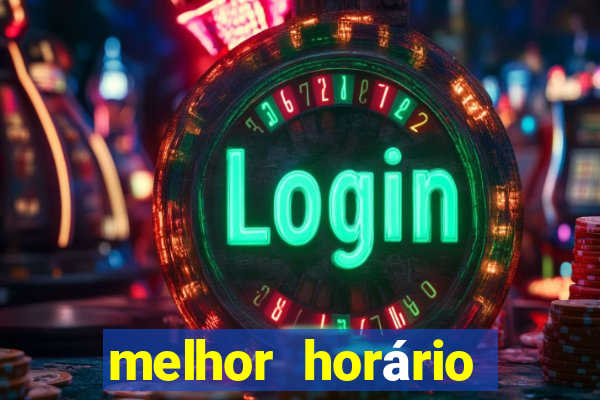 melhor horário fortune tiger