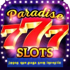 jogos que paga sem investir