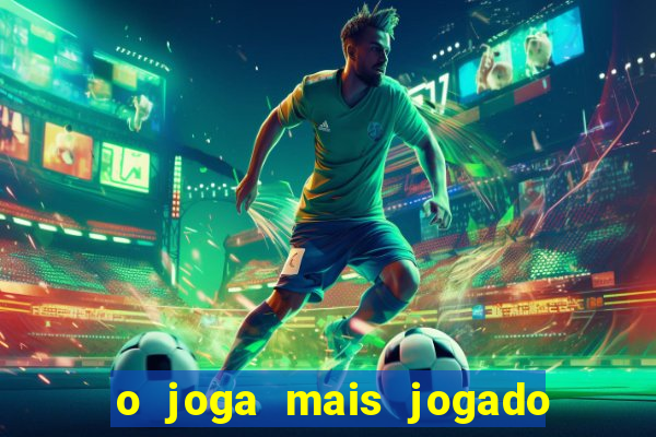 o joga mais jogado do mundo