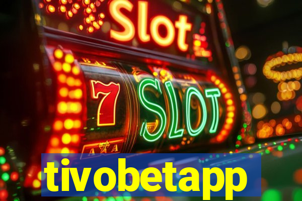 tivobetapp