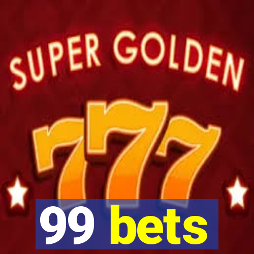 99 bets