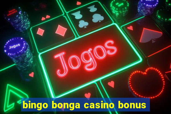 bingo bonga casino bonus