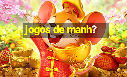 jogos de manh?