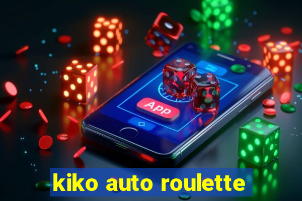 kiko auto roulette