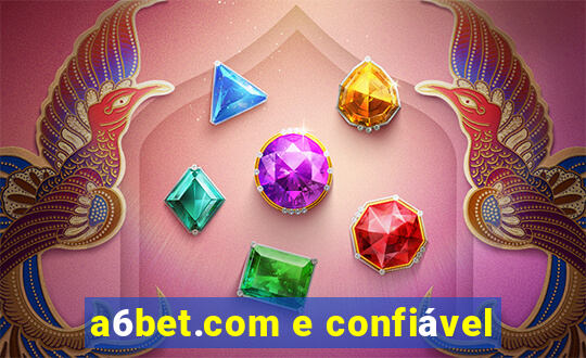 a6bet.com e confiável