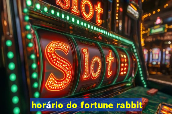 horário do fortune rabbit