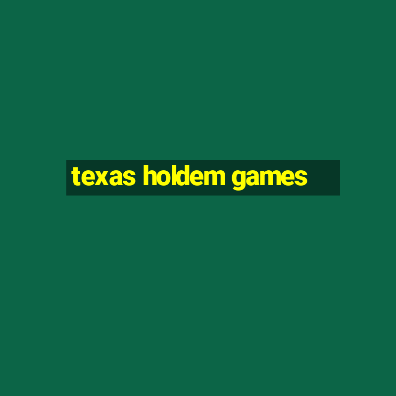 texas holdem games