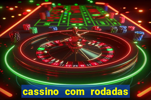 cassino com rodadas grátis no cadastro 2023