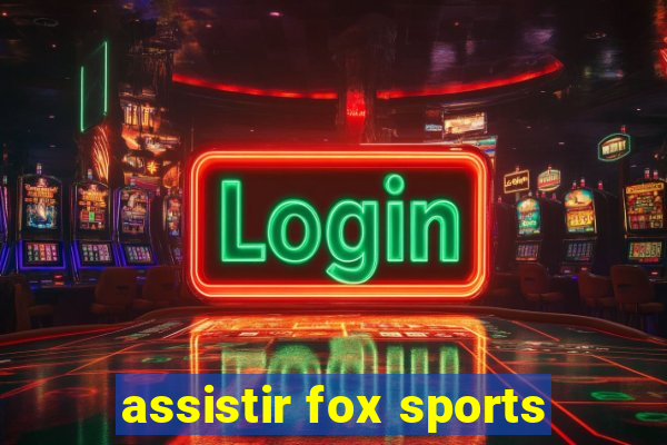 assistir fox sports