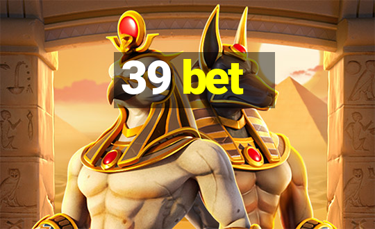 39 bet