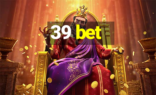 39 bet