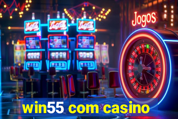 win55 com casino