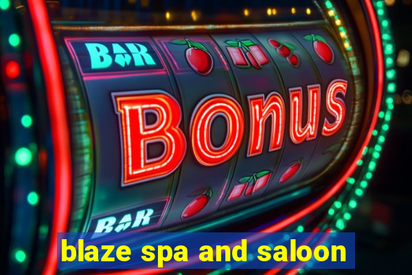 blaze spa and saloon