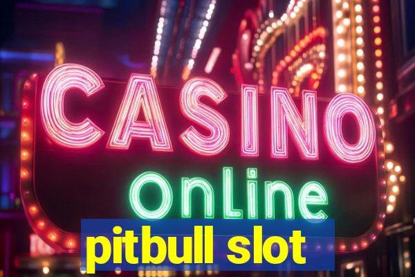 pitbull slot