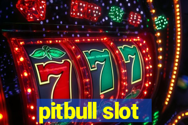 pitbull slot