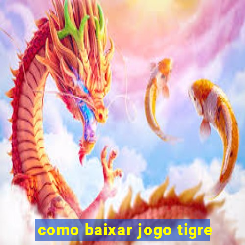 como baixar jogo tigre