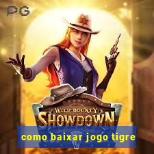 como baixar jogo tigre