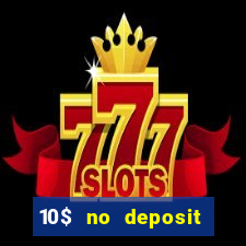 10$ no deposit casino bonus