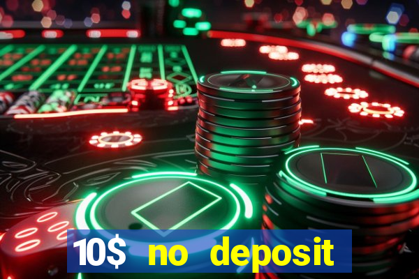 10$ no deposit casino bonus