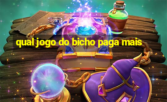 qual jogo do bicho paga mais