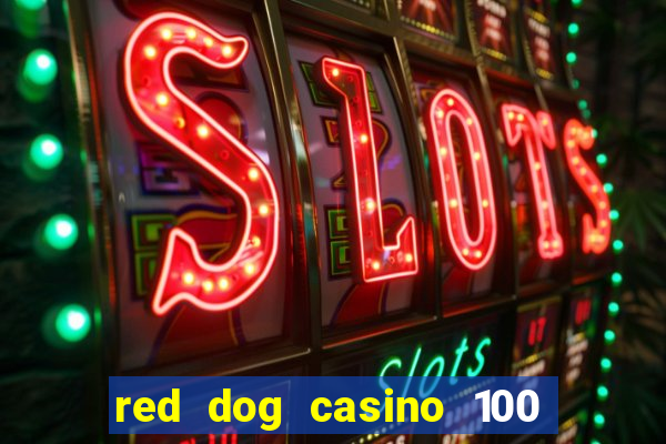 red dog casino 100 free spins