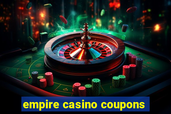 empire casino coupons