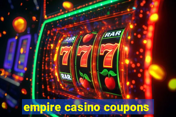 empire casino coupons