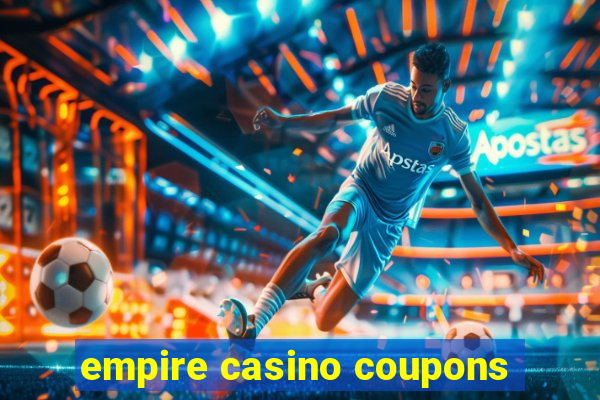 empire casino coupons