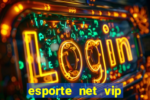 esporte net vip bet com