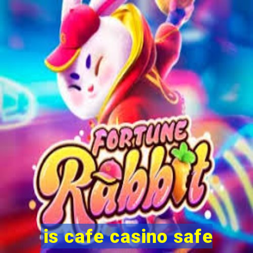 is cafe casino safe