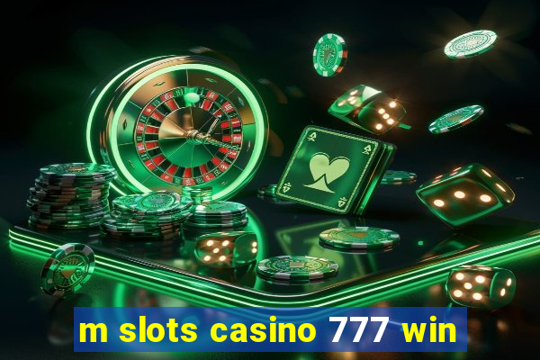 m slots casino 777 win