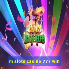 m slots casino 777 win