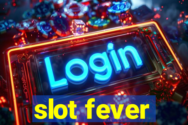 slot fever