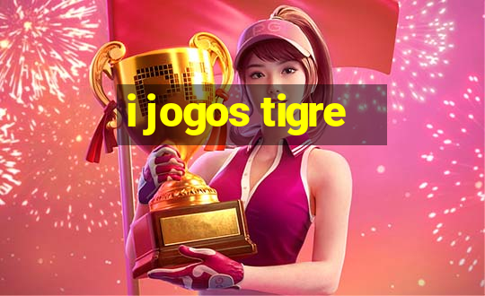 i jogos tigre