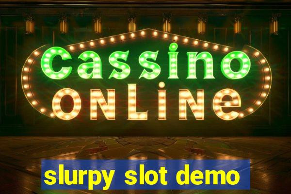 slurpy slot demo