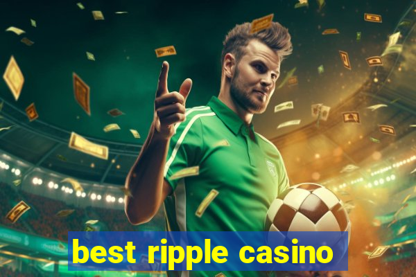 best ripple casino