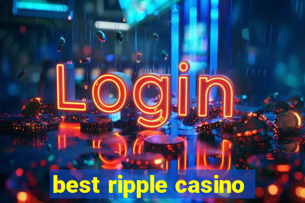 best ripple casino