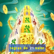 regras do 21 valor das cartas